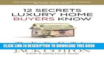 [PDF] 12 Secrets Luxury Home Buyers Know That You Can Use Today Popular Colection