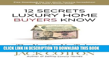 [PDF] 12 Secrets Luxury Home Buyers Know That You Can Use Today Popular Colection