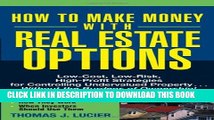 [PDF] How to Make Money With Real Estate Options: Low-Cost, Low-Risk, High-Profit Strategies for