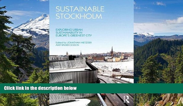 Big Deals Sustainable Stockholm: Exploring Urban Sustainability in Europe s Greenest City Full