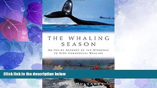 Must Have PDF  The Whaling Season: An Inside Account Of The Struggle To Stop Commercial Whaling