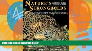 Big Deals  Nature s Strongholds: The World s Great Wildlife Reserves  Full Read Most Wanted