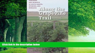 Big Deals  Along the Grapevine Trail: Vineyards and Wineries in South Dakota, Wyoming, and