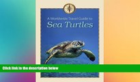 Big Deals  A Worldwide Travel Guide to Sea Turtles (Marine, Maritime, and Coastal Books, sponsored