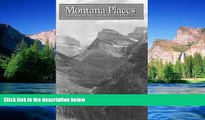 Big Deals  Montana Places: Exploring Big Sky Country  Best Seller Books Most Wanted