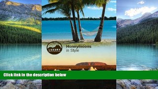 Big Deals  Honeymoons in Style (Luxury Backpackers)  Full Read Most Wanted