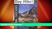 Big Deals  Day Hike! Central Cascades: The Best Trails You Can Hike in a Day  Full Read Best Seller