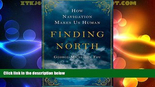 Big Deals  Finding North: How Navigation Makes Us Human  Full Read Best Seller