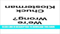 [PDF] But What If We re Wrong?: Thinking About the Present As If It Were the Past Popular Online