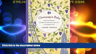 Big Deals  Champagne Baby: How One Parisian Learned to Love Wine--and Life--the American Way  Best