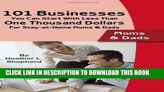 [Read PDF] 101 Businesses You Can Start With Less Than One Thousand Dollars: For Stay-at-Home Moms