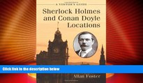 Big Deals  Sherlock Holmes and Conan Doyle Locations: A Visitor s Guide  Full Read Best Seller