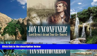 Big Deals  Joy Unconfined!: Lord Byron s Grand Tour Re-toured  Full Read Most Wanted