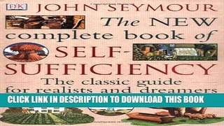 [Read PDF] The New Complete Book of Self-Sufficiency: The Classic Guide for Realists and Dreamers