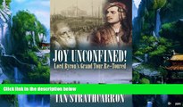 Must Have PDF  Joy Unconfined!: Lord Byron s Grand Tour Re-toured  Best Seller Books Most Wanted