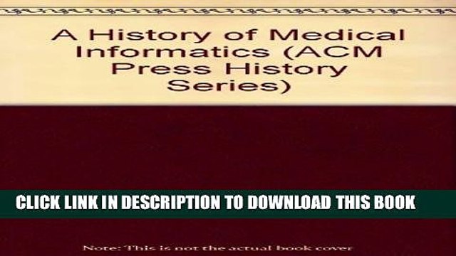 [PDF] A History of Medical Informatics (ACM Press History Series) Full Online