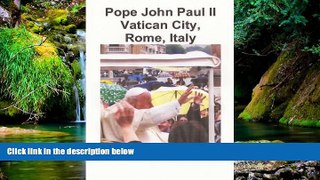 Must Have PDF  Pope John Paul II Vatican City, Rome, Italy (Photo Albums) (Volume 13) (Romanian