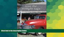 Big Deals  Tour the Twilight Saga Book One-the Olympic Peninsula  Full Read Most Wanted