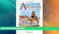 Big Deals  A come Avventura: saggi sull arte di viaggiare (Italian Edition)  Full Read Best Seller