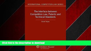 READ THE NEW BOOK The Interface between Competition Law, Patents and Technical Standards