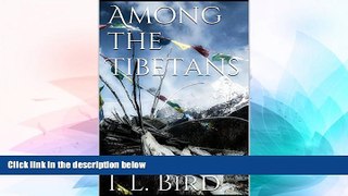 Big Deals  Among the Tibetans  Full Read Best Seller