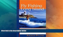 Big Deals  Fly Fishing Long Island: A Comprehensive Guide to Freshwater   Saltwater Angling