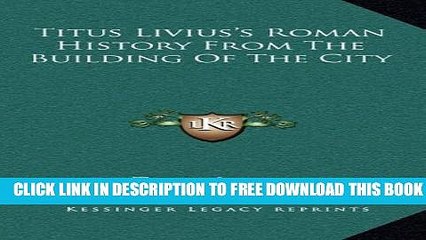 [PDF] Titus Livius s Roman History From The Building Of The City Popular Online