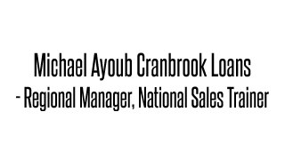 Michael Ayoub Cranbrook Loans | Regional Manager National Sales Trainer