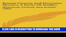 [PDF] Roman Cameos And Florentine Mosaics, A Series Of Studies: Historical, Critical, And Artistic