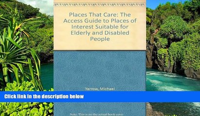 Big Deals  Places That Care: Access Guide to Places of Interest Suitable for Elderly and Disabled