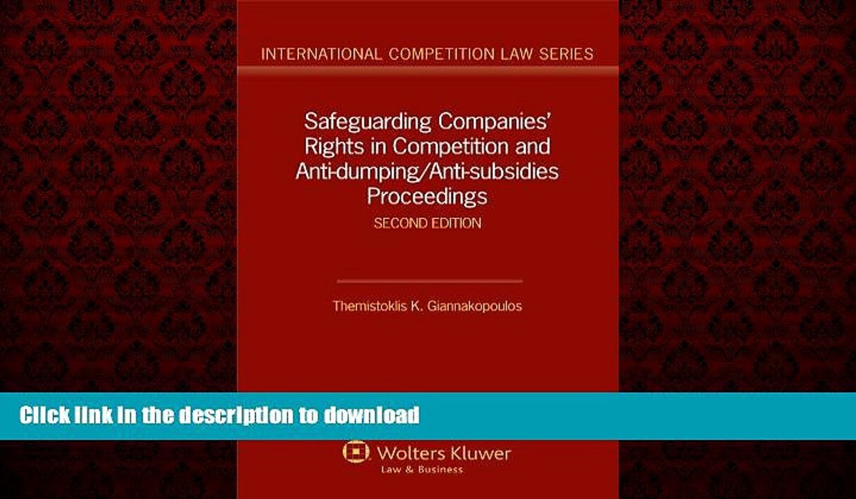 READ ONLINE Safeguarding Companies  Rights in Competition and Anti-dumping/ Anti-subsidies