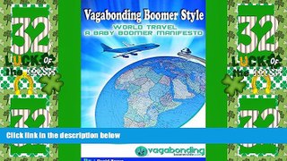 Big Deals  Vagabonding Boomer Style: World Travel: A Baby Boomer Manifesto  Full Read Most Wanted