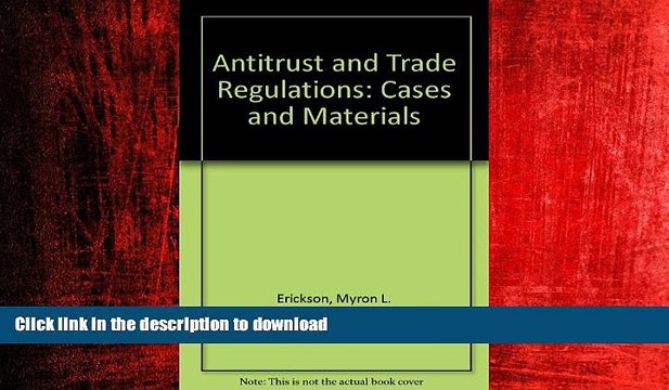 PDF ONLINE Antitrust and Trade Regulations: Cases and Materials (Grid series in law) READ NOW PDF