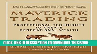[Read PDF] Maverick Trading: PROVEN STRATEGIES FOR GENERATING GREATER PROFITS FROM THE