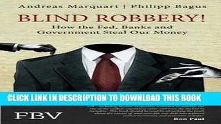 [Read PDF] Blind Robbery!: How the Fed, Banks and Government Steal Our Money Ebook Online