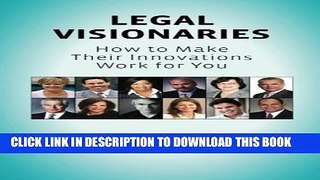[PDF] Legal Visionaries: How to make their innovations work for you Full Collection