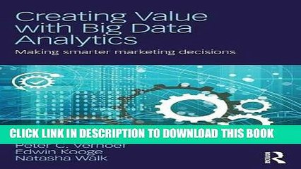 [PDF] Creating Value with Big Data Analytics: Making Smarter Marketing Decisions Full Online