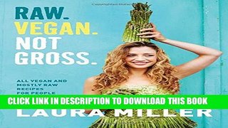 [PDF] Raw. Vegan. Not Gross.: All Vegan and Mostly Raw Recipes for People Who Love to Eat Full