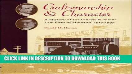 [Read PDF] Craftsmanship and Character: A History of the Vinson   Elkins Law Firm of Houston,