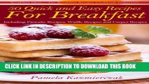 [PDF] 50 Quick and Easy Recipes For Breakfast - Including Pancake Recipes, Waffle Recipes and