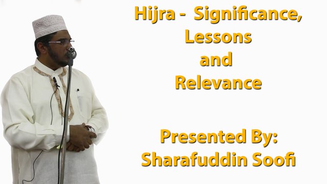 7-10-2016 - Hijra - Significance, Lessons and Relevance - Sharafuddin Soofi