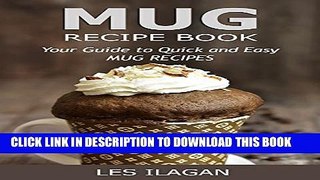 [PDF] Mug Recipe Book: Your Guide to Quick and Easy Mug Recipes: Mug Recipes for Beginners (Mug