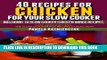 [PDF] 40 Recipes For Chicken For Your Slow Cooker - Including 10 Slow Cooker Chicken Wings Recipes
