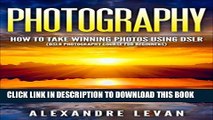 [PDF] Photography: How to Take Winning Photos Using DSLR (DSLR Photography Course for Beginners)