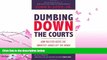 FAVORITE BOOK  Dumbing Down the Courts: How Politics Keeps the Smartest Judges Off the Bench