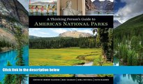 Big Deals  A Thinking Person s Guide To America s National Parks  Full Read Best Seller