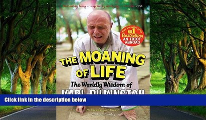 Must Have PDF  The Moaning of Life: The Worldly Wisdom of Karl Pilkington  Best Seller Books Best