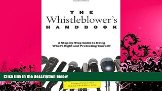FULL ONLINE  Whistleblower s Handbook: A Step-By-Step Guide To Doing What s Right And Protecting