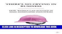 Collection Book There s No Crying in Business: How Women Can Succeed in Male-Dominated Industries