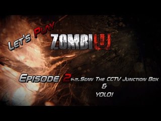 Let's Play ZombiU - Episode 2 - Scan The CCTV Junction Box & YOLO!